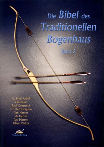 Die Bibel des Traditionellen Bogenbaus - Band 2